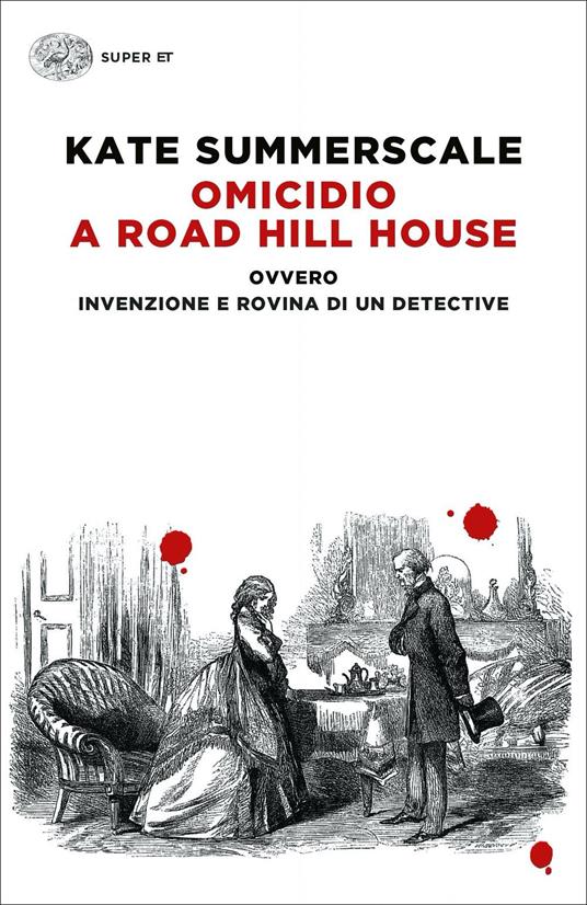 Omicidio a Road Hill House ovvero Invenzione e rovina di un detective - Kate Summerscale - copertina