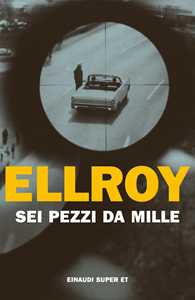 Libro Sei pezzi da mille James Ellroy