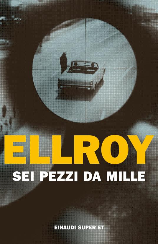 Sei pezzi da mille - James Ellroy - copertina