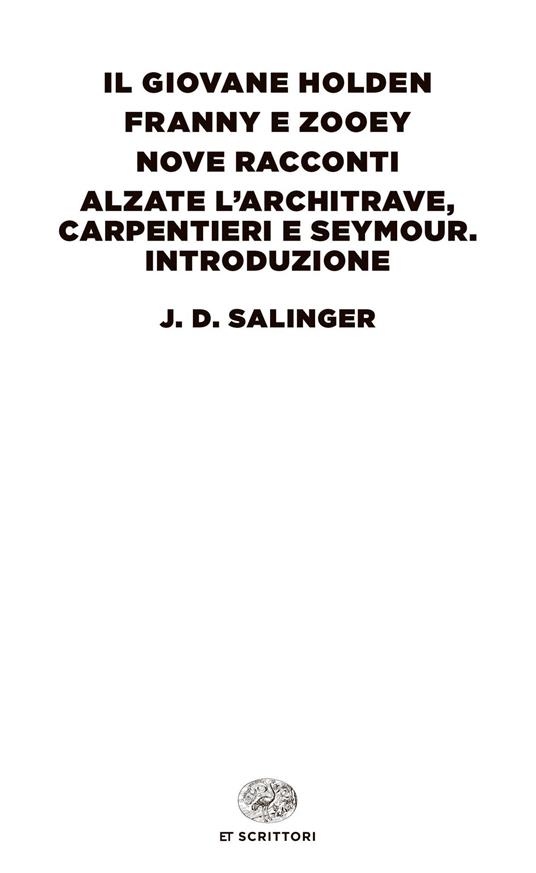 Il giovane Holden-Franny e Zooey-Nove racconti-Alzate l'architrave, carpentieri e Seymour. Introduzione - J. D. Salinger - copertina