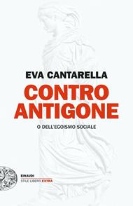 Contro Antigone o dell’egoismo sociale