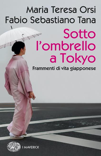 Sotto l'ombrello a Tokyo. Frammenti di vita giapponese - Maria Teresa Orsi,Fabio Sebastiano Tana - copertina