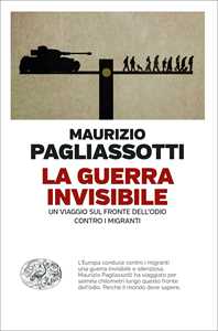 Libro La guerra invisibile. Un viaggio sul fronte dell’odio contro i migranti Maurizio Pagliassotti