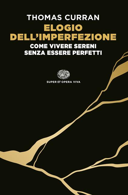 Elogio dell'imperfezione. Come vivere sereni senza essere perfetti - Thomas Curran - copertina
