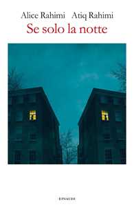 Libro Se solo la notte Atiq Rahimi Alice Rahimi
