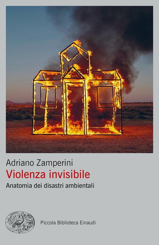 Violenza invisibile. Anatomia dei disastri ambientali - Adriano Zamperini - copertina