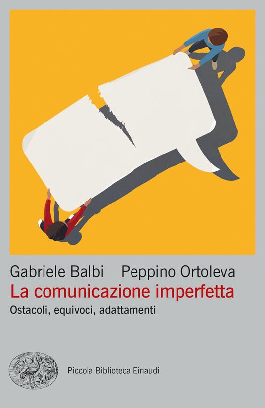 La comunicazione imperfetta. Ostacoli, equivoci, adattamenti - Gabriele Balbi,Peppino Ortoleva - copertina