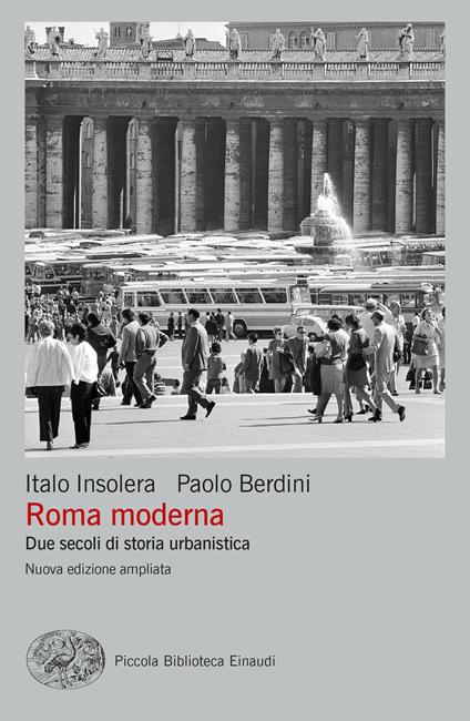 Roma moderna. Due secoli di storia urbanistica. Nuova ediz. - Italo Insolera,Paolo Berdini - copertina
