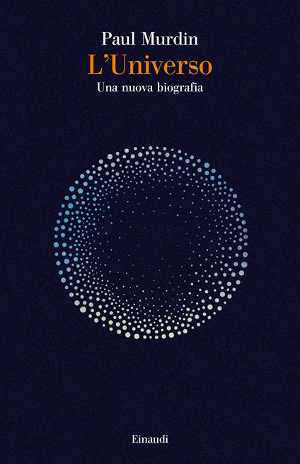 L’Universo. Una nuova biografia - Paul Murdin - copertina