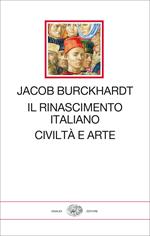 Il Rinascimento italiano. Civiltà e arte