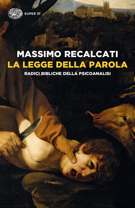 La Legge della parola. Radici bibliche della psicoanalisi - Massimo Recalcati - copertina