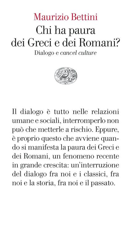 Chi ha paura dei Greci e dei Romani? Dialogo e «cancel culture» - Maurizio Bettini - copertina