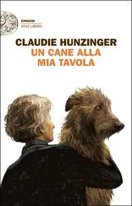 Libro Un cane alla mia tavola Claudie Hunziger