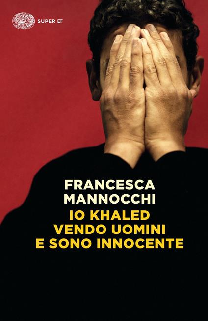 Io Khaled vendo uomini e sono innocente - Francesca Mannocchi - copertina