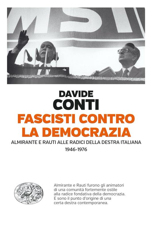 Fascisti contro la democrazia. Almirante e Rauti alle radici della destra italiana (1946-1976) - Davide Conti - copertina