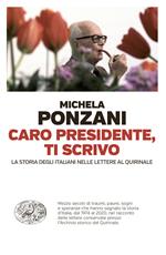 Caro presidente, ti scrivo. La Storia degli italiani nelle lettere al Quirinale