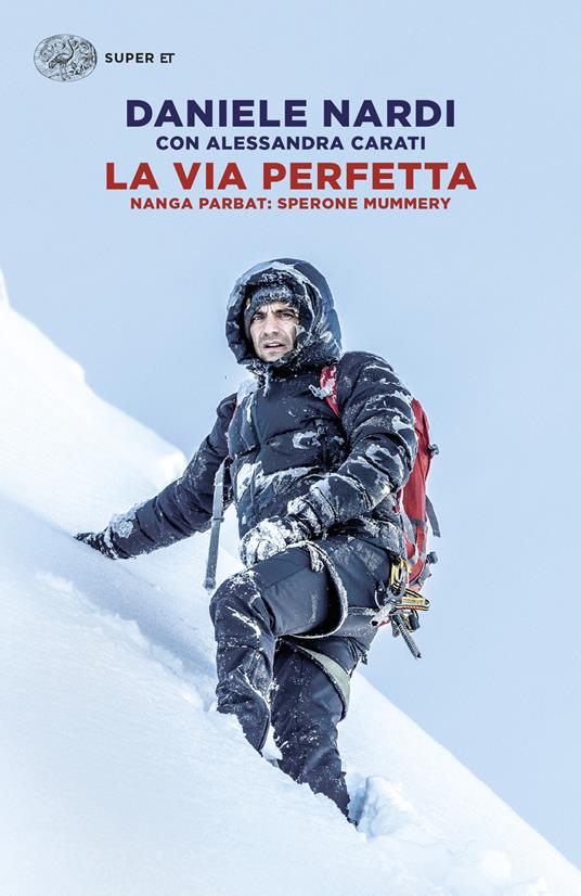La via perfetta. Nanga Parbat: sperone Mummery - Daniele Nardi,Alessandra Carati - copertina