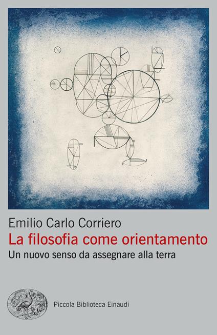 La filosofia come orientamento. Un nuovo senso da assegnare alla terra - Emilio Carlo Corriero - copertina