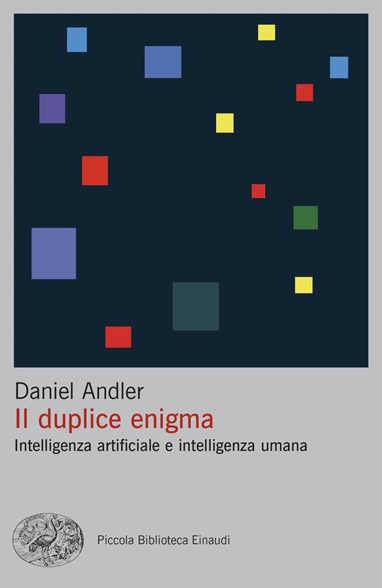 Il duplice enigma. Intelligenza artificiale e intelligenza umana - Daniel Andler - copertina