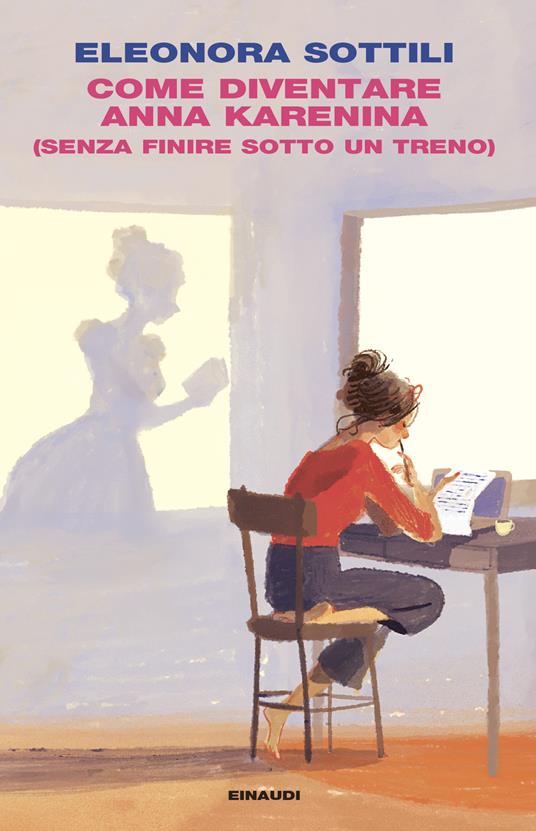 Come diventare Anna Karenina (senza finire sotto un treno) - Eleonora Sottili - copertina