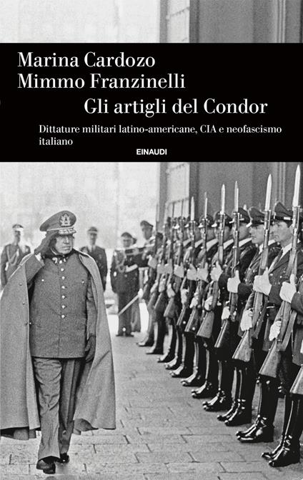 Gli artigli del Condor. Dittature militari latino-americane, CIA e neofascismo italiano - Marina Cardozo,Mimmo Franzinelli - copertina