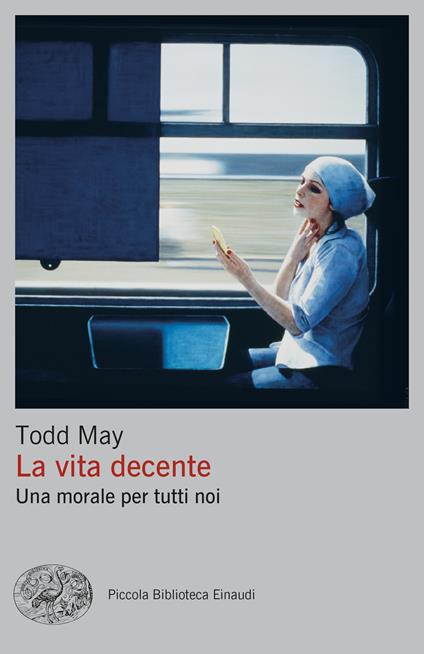 La vita decente. Una morale per tutti noi - Todd May - copertina
