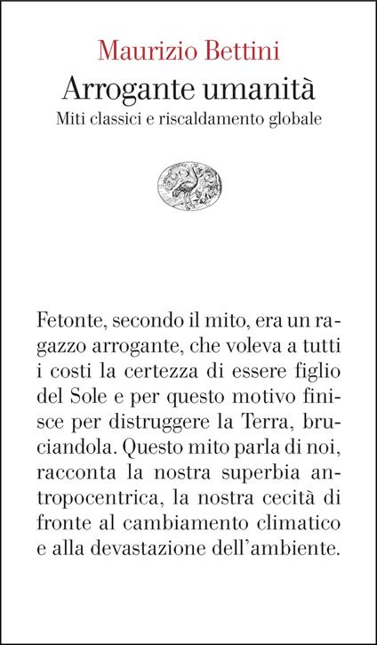 Arrogante umanità. Miti classici e riscaldamento globale - Maurizio Bettini - copertina