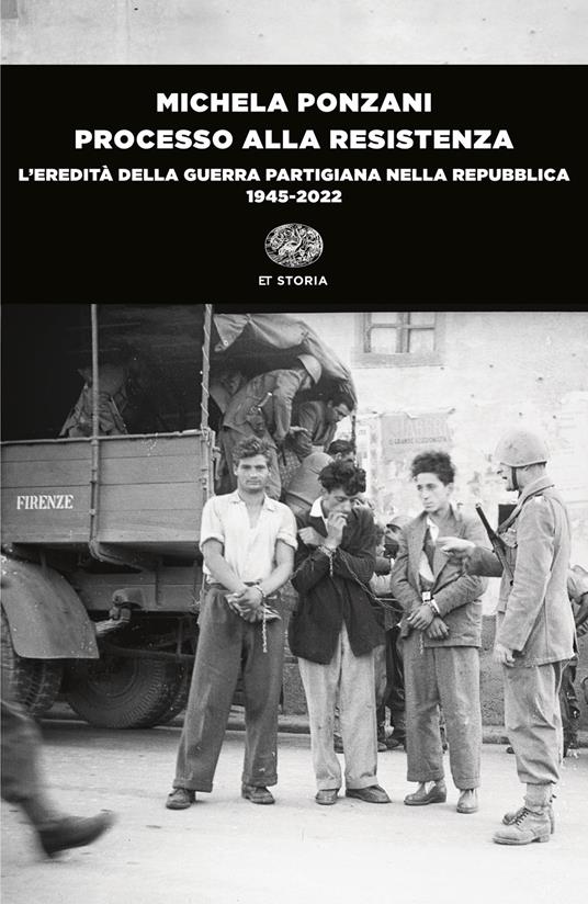 Processo alla Resistenza. L’eredità della guerra partigiana nella Repubblica (1945-2022) - Michela Ponzani - copertina