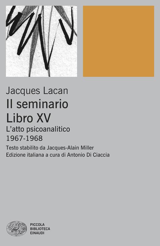 Il Seminario. Libro XV. L’atto psicoanalitico (1967-1968) - Jacques Lacan - copertina