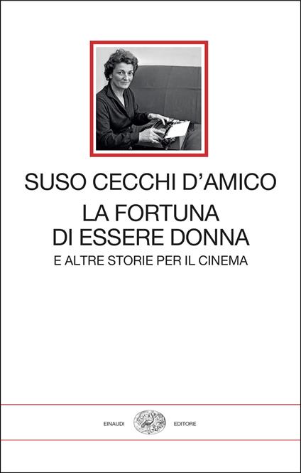 La fortuna di essere donna. E altre storie per il cinema - Suso Cecchi D'Amico - copertina