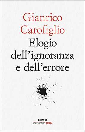 Libro Elogio dell'ignoranza e dell'errore Gianrico Carofiglio