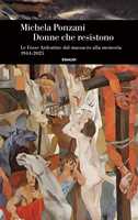 Libro Donne che resistono. Le Fosse Ardeatine dal massacro alla memoria (1944-2025) Michela Ponzani