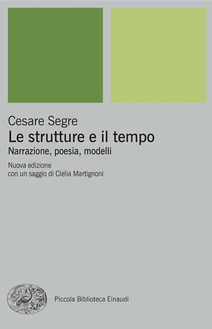 Le strutture e il tempo. Narrazione, poesia, modelli. Nuova ediz. - Cesare Segre - copertina