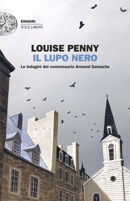 Il lupo nero. Le indagini del commissario Armand Gamache - Louise Penny - copertina