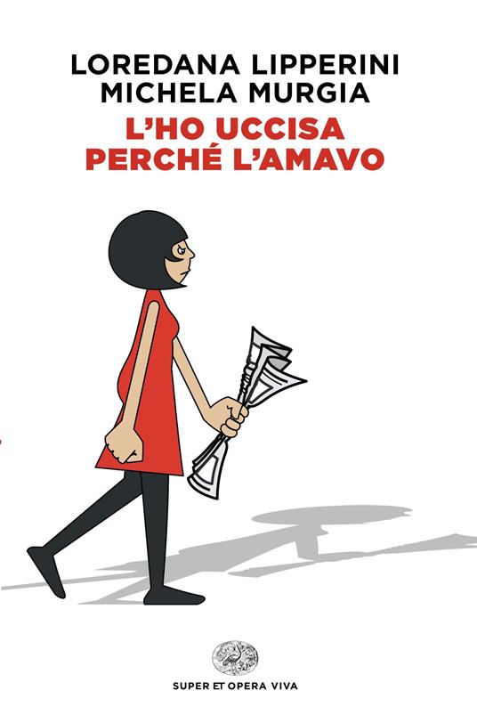 L'ho uccisa perché l'amavo - Loredana Lipperini,Michela Murgia - copertina