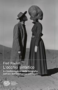 L'occhio sintetico. La trasformazione della fotografia nell’era dell’intelligenza artificiale