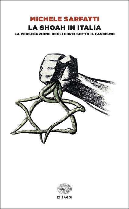 La Shoah in Italia. La persecuzione degli ebrei sotto il fascismo - Michele Sarfatti - copertina