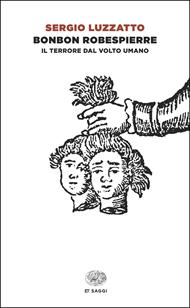 Bonbon Robespierre. Il terrore dal volto umano