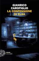 Libro La confessione di Elsa Gianrico Carofiglio