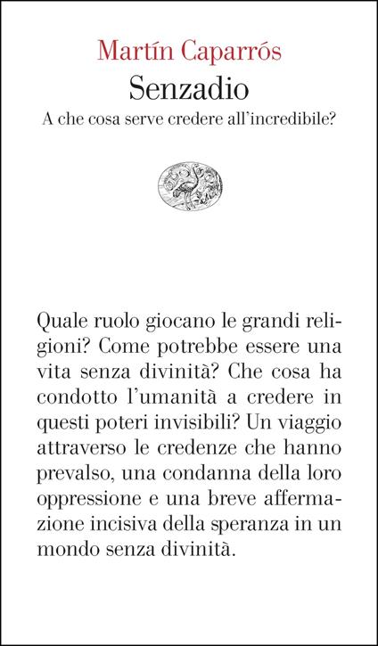 Senzadio. A che cosa serve credere all'incredibile? - Martín Caparrós - copertina