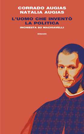 Libro L'uomo che inventò la politica. Inchiesta su Machiavelli Natalia Augias Corrado Augias