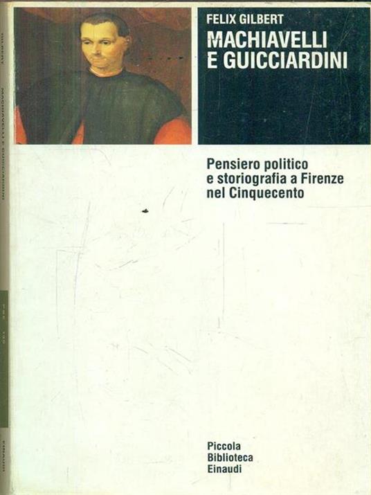 Machiavelli e Guicciardini - Felix Gilbert - 2