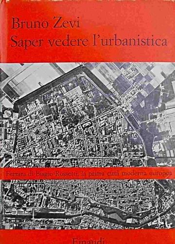 Saper vedere l'urbanistica. Ferrara di Biagio Rossetti, la prima città moderna europea - Bruno Zevi - copertina