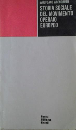 Storia sociale del movimento operaio europeo - Wolfgang Abendroth - copertina