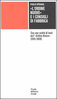 L' Ordine Nuovo e i Consigli di fabbrica. Con una scelta di testi dall'Ordine Nuovo (1919-1920) - Paolo Spriano - copertina