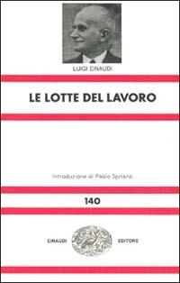 Le lotte del lavoro - Luigi Einaudi - copertina