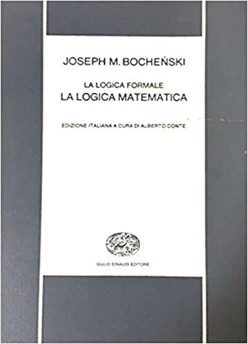 La logica formale. Vol. 2: La logica matematica. - Joseph M. Bochenski - copertina