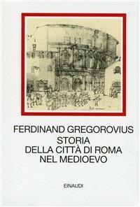 Storia della città di Roma nel Medioevo - Ferdinand Gregorovius - copertina