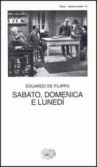 Sabato, domenica e lunedì - Eduardo De Filippo - copertina