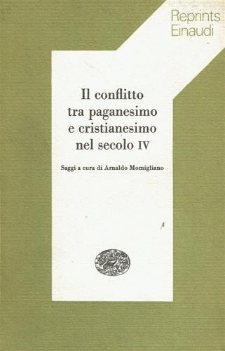 Il conflitto tra paganesimo e cristianesimo nel secolo IV - copertina